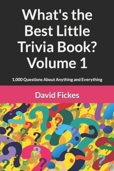 Paperback What's the Best Little Trivia Book? Volume 1: 1,000 Questions About Anything and Everything Book