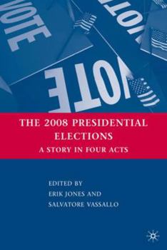 Hardcover The 2008 Presidential Elections: A Story in Four Acts Book