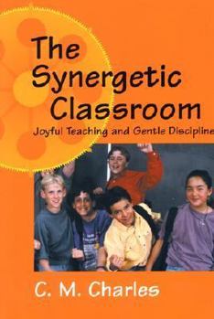 Paperback Synergetic Classroom: Joyful Teaching and Gentle Discipline Book