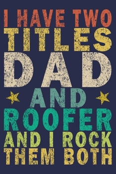 I Have Two Titles Dad and Roofer and I Rock Them Both: Funny Vintage Roofer Gifts Journal