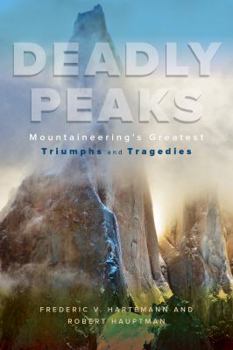 Paperback Deadly Peaks: Mountaineering's Greatest Triumphs and Tragedies Book