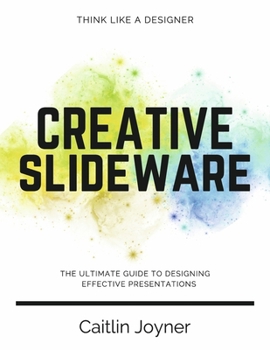 Paperback Creative Slideware: The Ultimate Guide to Designing Effective Presentations Book