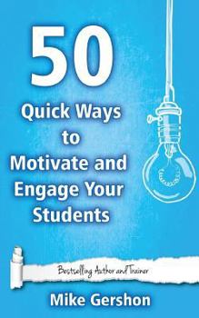 Paperback 50 Quick Ways to Motivate and Engage Your Students Book