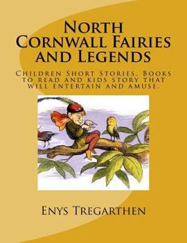 Paperback North Cornwall Fairies and Legends: Children Short Stories. Books to read and kids story that will entertain and amuse. Book