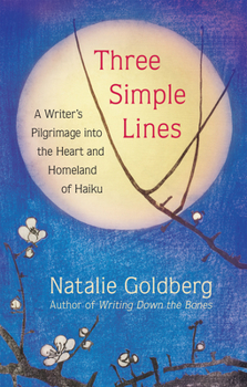 Hardcover Three Simple Lines: A Writer's Pilgrimage Into the Heart and Homeland of Haiku Book