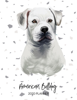 American Bulldog 2020 Planner: Dated Weekly Diary With To Do Notes & Dog Quotes (Awesome Calendar Planners for Pup Owners - Pedigree Breeds)
