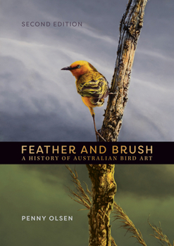 Hardcover Feather and Brush: A History of Australian Bird Art Book