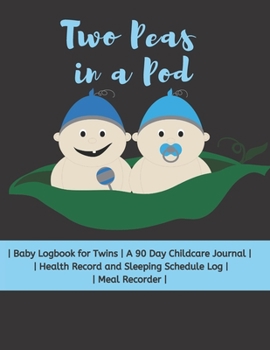 Two Peas in a Pod: Baby Logbook for Twins | A 90 Day Childcare Journal |  | Health Record and Sleeping Schedule Log | | Meal Recorder | Blue Version