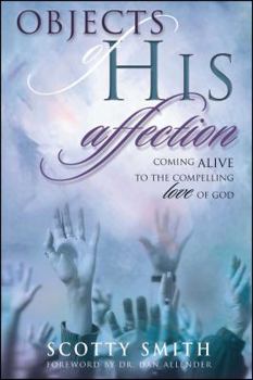Paperback Objects of His Affection: Coming Alive to the Compelling Love of God Book