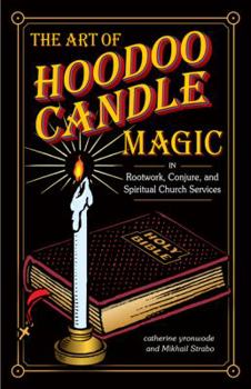 Paperback The Art of Hoodoo Candle Magic in Rootwork, Conjure, and Spiritual Church Services Book