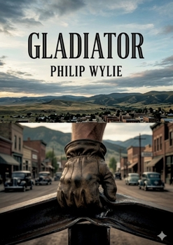 Gladiator: by Philip Wylie