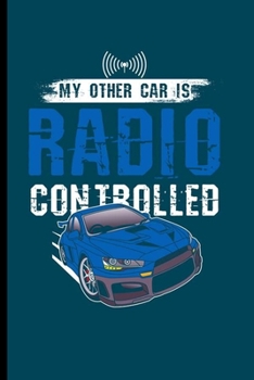 Paperback My other Car is radio Controlled: Cool Animated Car Design Funny Sayings For Car lover Gift (6"x9") Lined Notebook to write in Book