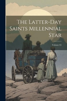 Paperback The Latter-day Saints Millennial Star; Volume 65 Book