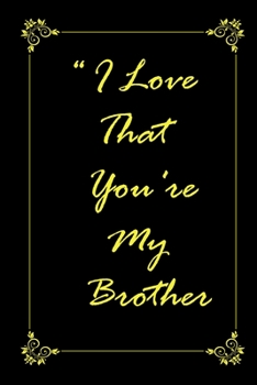 Paperback I Love That You Are My Brother journal notebook with 2020 Calendar Gift Book for Brother as a Journal Notebook with Calendar of 2020: Gift Book for Br Book