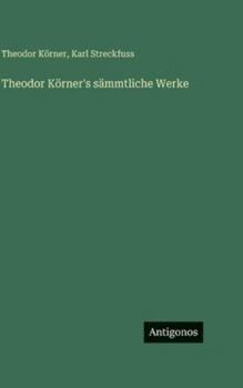 Hardcover Theodor Körner's sämmtliche Werke [German] Book