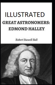 Great Astronomers: Edmond Halley Illustrated