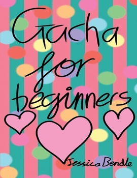 Paperback Gacha for beginners: Gacha Life Book