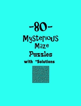Paperback 80 Mysterious Maze Puzzles with Solutions: maze puzzle books Book