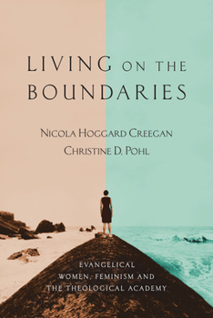 Paperback Living on the Boundaries: Evangelical Women, Feminism and the Theological Academy Book