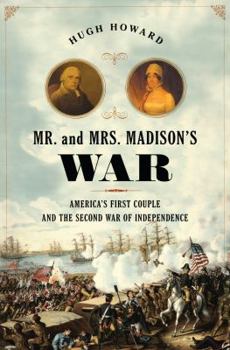 Hardcover Mr. and Mrs. Madison's War: America's First Couple and the War of 1812 Book