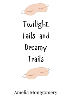 Paperback Twilight Tails and Dreamy Trails Book