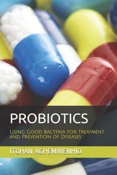 Paperback Probiotics: Using Good Bacteria for Treatment and Prevention of Diseases Book
