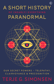 Paperback A Short History of (Nearly) Everything Paranormal: Our Secret Powers Telepathy, Clairvoyance & Precognition Book