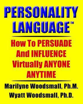 Paperback Personality Language(tm): How To PERSUADE And INFLUENCE Virtually ANYONE ANYTIME Book