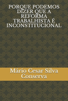 Paperback Porque Podemos Dizer Que a Reforma Trabalhista É Inconstitucional [Portuguese] Book