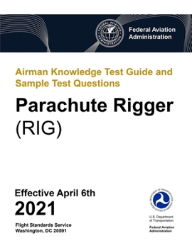 Paperback Airman Knowledge Test Guide and Sample Test Questions - Parachute Rigger (RIG): Federal Aviation Administration (FAA) Book