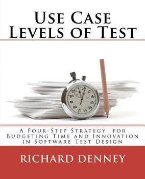 Paperback Use Case Levels of Test: Innovate and Work Smart in Software Test Design Book