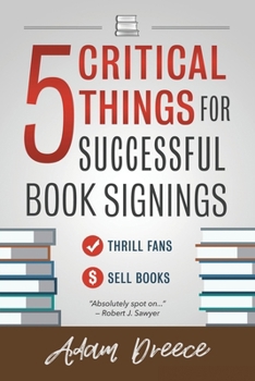 Paperback 5 Critical Things For Successful Book Signings: An essential guide for any author Book