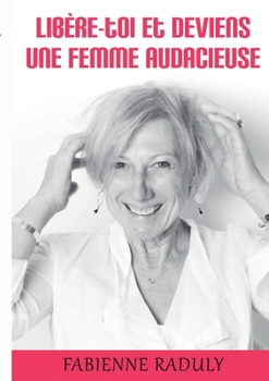 Paperback Libère-toi et deviens une femme audacieuse [French] Book
