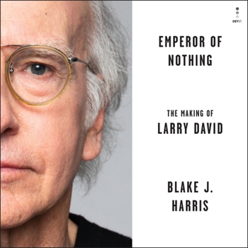 Emperor of Nothing: The Making of Larry David