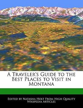 A Traveler's Guide to the Best Places to Visit in Montan