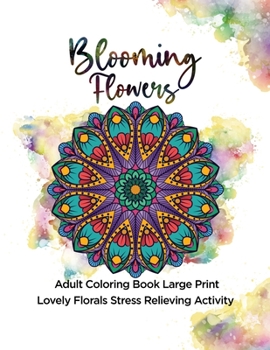 Paperback Blooming Flowers: Adult Coloring Book Large Print Lovely Florals Stress Relieving Activity Book