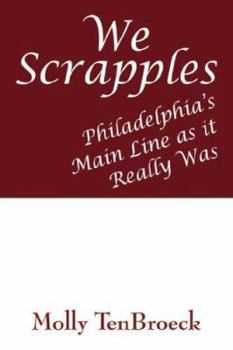 Paperback We Scrapples: Philadelphia's Main Line as it Really Was Book