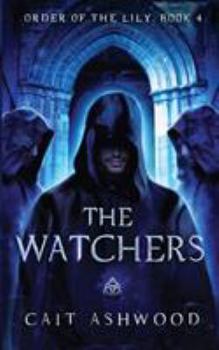 The Watchers - Book #4 of the Order of the Lily