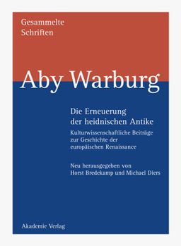 Hardcover Die Erneuerung Der Heidnischen Antike: Kulturwissenschaftliche Beitr?ge Zur Geschichte Der Europ?ischen Renaissance Reprint Der Ausgabe Leipzig/Berlin [German] Book