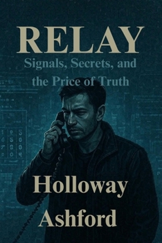 Paperback Relay: Signals, Secrets, and the Price of Truth Book