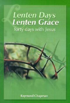 Paperback Lenten Days, Lenten Grace: Forty Days with Jesus Book