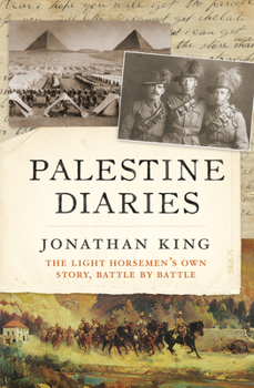 Paperback Palestine Diaries: The Light Horsemen's Own Story, Battle by Battle Book