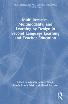Hardcover Multiliteracies, Multimodality, and Learning by Design in Second Language Learning and Teacher Education Book