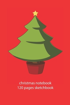 christmas notebook 120 pages sketchbook: christmas tree sketchbook christmas diary christmas booklet christmas recipe book tree sketchbook christmas journal 120 pages 6x9 inches ca. DIN A5
