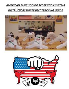 Paperback American Tang Soo Do Federation System: Instructors White Belt Teaching Guide Book