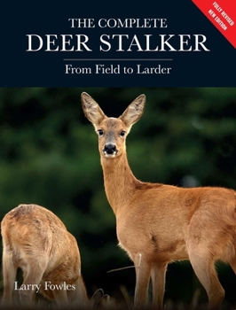 Paperback The Complete Deer Stalker: From Field to Larder Book