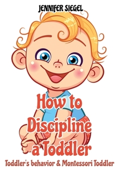How to Discipline a Toddler: Toddler's behavior & Montessori Toddler