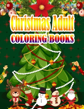 CHRISTMAS ADULT COLORING BOOKS: An Adult Coloring Book with Fun, Easy, and Relaxing Designs
