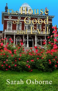 The House of Good and Evil: A Ditie Brown Mystery: Book 4 - Book #4 of the A Ditie Brown Mystery