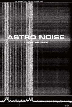 Paperback Astro Noise: A Survival Guide for Living Under Total Surveillance Book